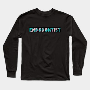 Endodontist for dentists Long Sleeve T-Shirt